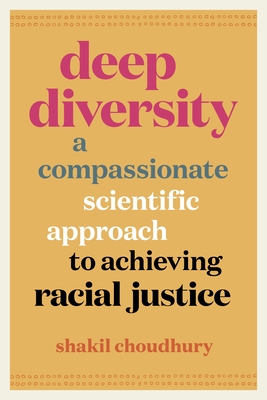 Deep Diversity: A Compassionate, Scientific Approach to Achieving Racial Justice