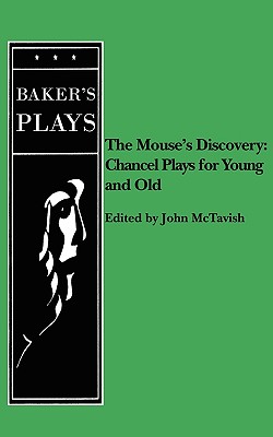 Mouse's Discovery: Chancel Plays for Young and Old Cover Image