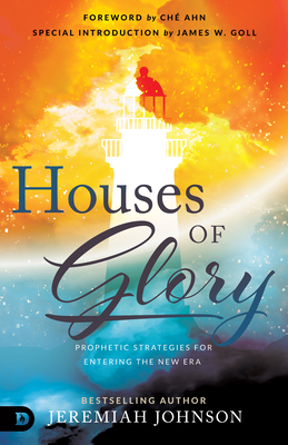 Houses of Glory: Prophetic Strategies for Entering the New Era Cover Image