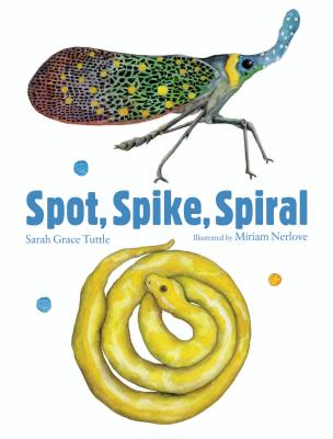 Spot, Spike, Spiral By Sarah Grace Tuttle, Miriam Nerlove (Illustrator) Cover Image