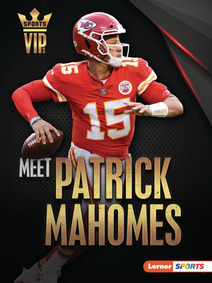 Meet Patrick Mahomes: Kansas City Chiefs Superstar (Sports Vips (Lerner (Tm) Sports))