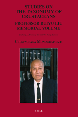Studies on the Taxonomy of Crustaceans: Professor Ruiyu Liu Memorial Volume (Crustaceana Monographs #24) By Xinzheng Li (Volume Editor), Wenliang Liu (Volume Editor), Wei Jiang (Volume Editor) Cover Image