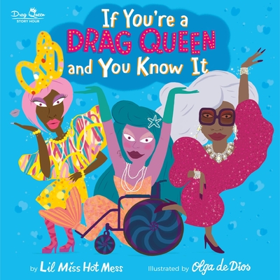 If You're a Drag Queen and You Know It By Lil Miss Hot Mess, Olga De Dios Ruiz (Illustrator) Cover Image