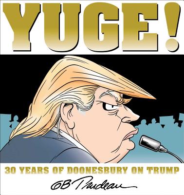 Yuge!: 30 Years of Doonesbury on Trump Cover Image