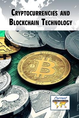Cryptocurrencies and Blockchain Technology (Current Controversies) Cover Image