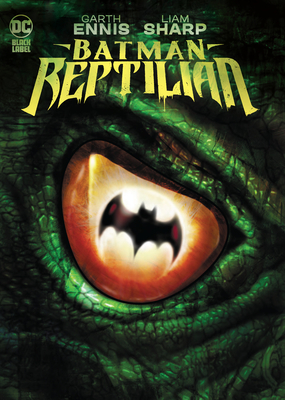 Batman: Reptilian By Garth Ennis, Liam Sharp (Illustrator) Cover Image