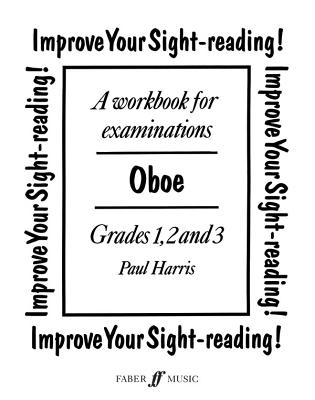 Improve Your Sight-Reading! Oboe, Grades 1, 2 and 3: A Workbook for Examinations (Faber Edition: Improve Your Sight-Reading) By Paul Harris Cover Image