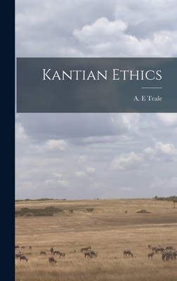 Kantian Ethics By A. E. Teale (Created by) Cover Image