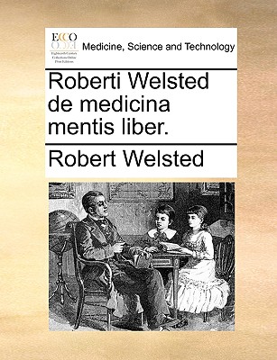 Roberti Welsted de Medicina Mentis Liber. Cover Image