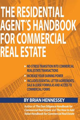 The Residential Agent's Handbook for Commercial Real Estate: Create Another Revenue Stream from Your Current Client Base and Attract New Clients by He Cover Image