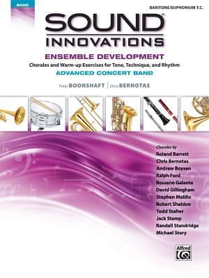 Sound Innovations for Concert Band -- Ensemble Development for Advanced Concert Band: Baritone T.C. (Sound Innovations for Concert Band: Ensemble Development) By Peter Boonshaft, Chris Bernotas Cover Image