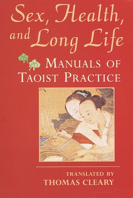 Sex Health and Long Life Manuals of Taoist Practice Paperback