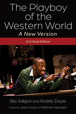 The Playboy of the Western World--A New Version: A Critical Edition (Irish Studies)