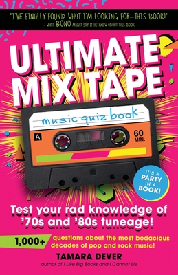 Ultimate Mix Tape Music Quiz Book: Test your rad knowledge of '70s and '80s tuneage! By Tamara Dever Cover Image