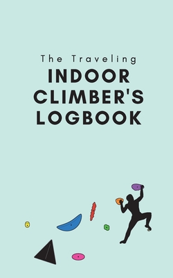 The Traveling Indoor Climber's Logbook Cover Image