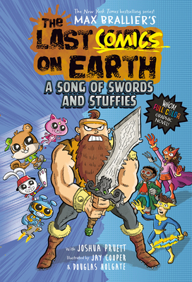 Front cover of The Last Comics on Earth: A Song of Swords and Stuffies by Max Brallier and Joshua Pruett, illustrated by Douglas Holgate and Jay Cooper