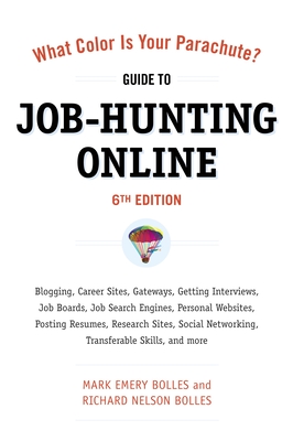 What Color Is Your Parachute? Guide to Job-Hunting Online, Sixth Edition: Blogging, Career Sites, Gateways, Getting Interviews, Job Boards, Job Search Engines, Personal Websites, Posting Resumes, Research Sites, Social Networking Cover Image