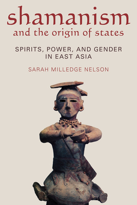 SHAMANISM AND THE ORIGIN OF STATES: SPIRITS, POWER, AND GENDER IN