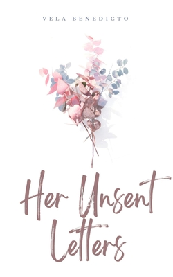 Her Unsent Letters By Vela Benedicto Cover Image