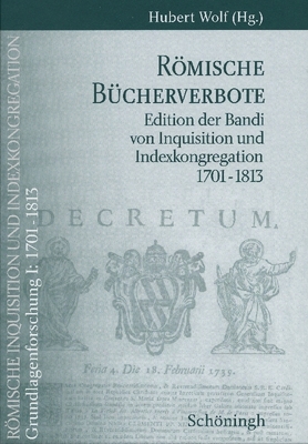 Römische Bücherverbote: Edition Der Bandi Von Inquisition Und Indexkongregation 1701-1813