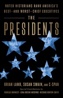The Presidents: Noted Historians Rank America's Best--and Worst--Chief Executives Cover Image