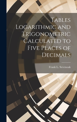 Tables Logarithmic and Trigonometric Calculated to Five Places of Decimals Cover Image