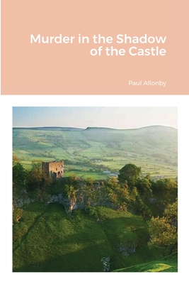 Murder in the Shadow of the Castle By Paul Allonby Cover Image