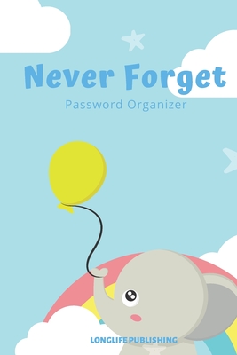 Never Forget: Password Organizer with Alphabetical Pages for Internet Password Management Elephant Cover Image