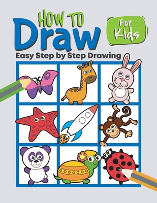 How to Draw for Kids: A Simple Step-by-Step Guide to Drawing Cute Stuff  (Paperback) 