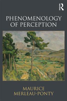 Phenomenology of Perception By Maurice Merleau-Ponty, Donald Landes (Translator), Taylor Carman (Foreword by) Cover Image