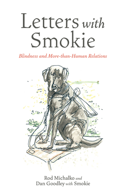 Letters with Smokie: Blindness and More-Than-Human Relations By Rod Michalko, Dan Goodley Cover Image
