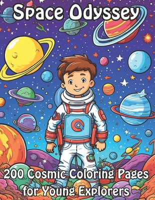Space Odyssey: 200 Cosmic Coloring Pages for Young Explorers Cover Image