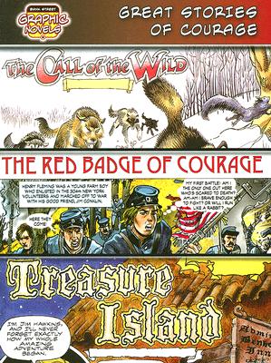 Great Stories of Courage: The Call of the Wild, the Red Badge of Courage, Treasure Island (Bank Street Graphic Novels) By Seymour Reit (Adapted by) Cover Image