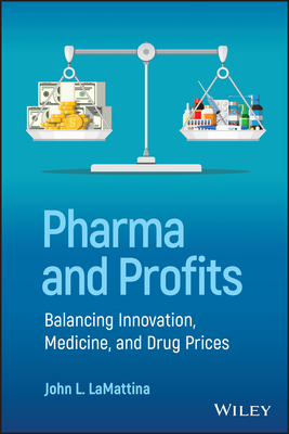 Pharma and Profits: Balancing Innovation, Medicine, and Drug Prices By John L. Lamattina Cover Image