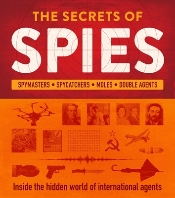 The Secrets of Spies: Inside the hidden world of international agents Cover Image