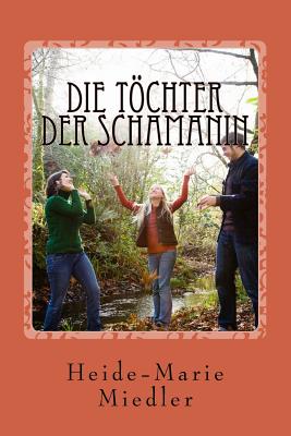 Die Töchter der Schamanin By Heide-Marie Miedler Cover Image