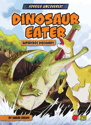 Dinosaur Eater: Supercroc Discovery Cover Image
