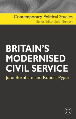 Britain's Modernised Civil Service (Contemporary Political Studies #24)
