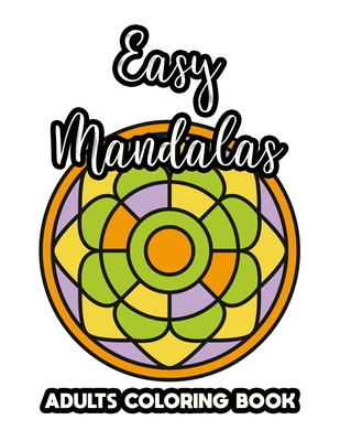 Easy and Simple Adult Coloring Book: A Coloring Book for Adults Mandalas  (Paperback)
