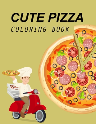 Cute Pizza coloring book: Pizza Coloring Book By Bibi Pizza Coloring Press Cover Image