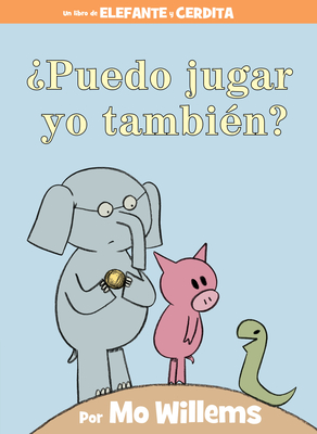 ¿Puedo jugar yo también? (An Elephant & Piggie Book, Spanish Edition) (An Elephant and Piggie Book) By Mo Willems, Mo Willems (Illustrator) Cover Image