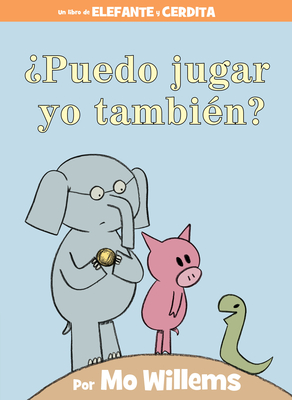 ¿Puedo jugar yo también?-An Elephant & Piggie Book, Spanish Edition (An Elephant and Piggie Book) Cover Image