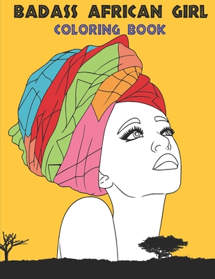 Badass African Girl coloring book: black women coloring books for adults, Anti-anxiety Stress free Relaxation Mindfulness Africa gift By Ida Coloring Book Cover Image