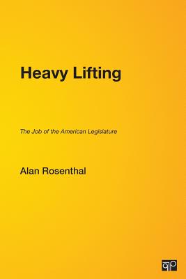 Heavy Lifting: The Job of the American Legislature By Alan Rosenthal Cover Image