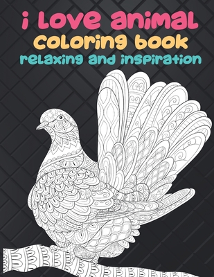 I Love Animal - Coloring Book - Relaxing and Inspiration By Clemens Snow Cover Image