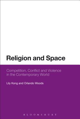 Religion and Space: Competition, Conflict and Violence in the Contemporary World Cover Image