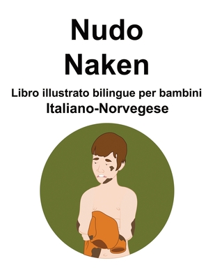 Italiano-Norvegese Nudo / Naken Libro illustrato bilingue per bambini Cover Image
