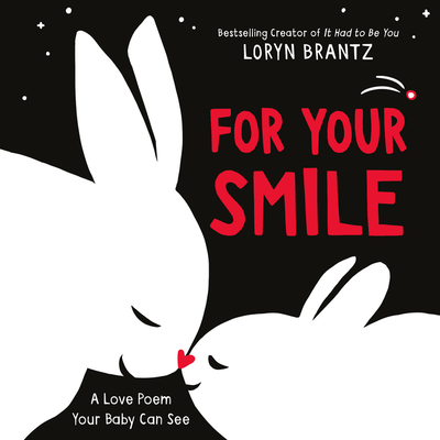 For Your Smile: A High Contrast Book For Newborns (A Love Poem Your Baby Can See)