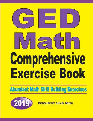 GED Math Comprehensive Exercise Book: Abundant Math Skill Building Exercises By Michael Smith, Reza Nazari Cover Image