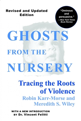 Ghosts from the Nursery: Tracing the Roots of Violence Cover Image